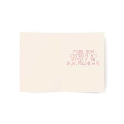 Congratulations! | You're now responsible for keeping a tiny drunk person alive. | Funny Greeting Card