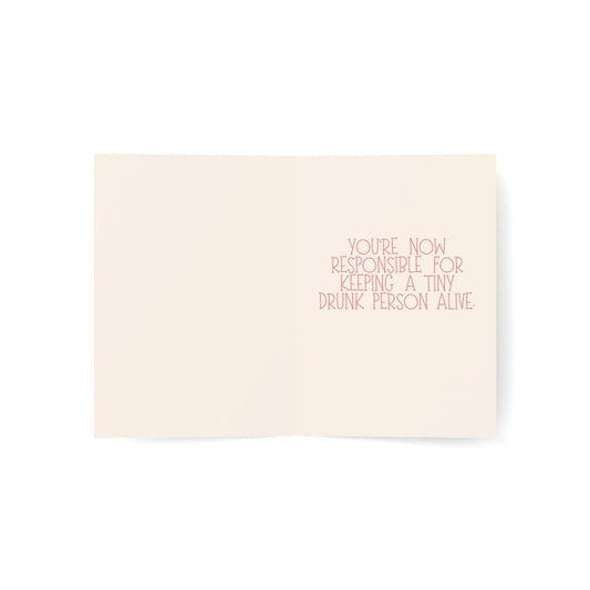 Congratulations! | You're now responsible for keeping a tiny drunk person alive. | Funny Greeting Card