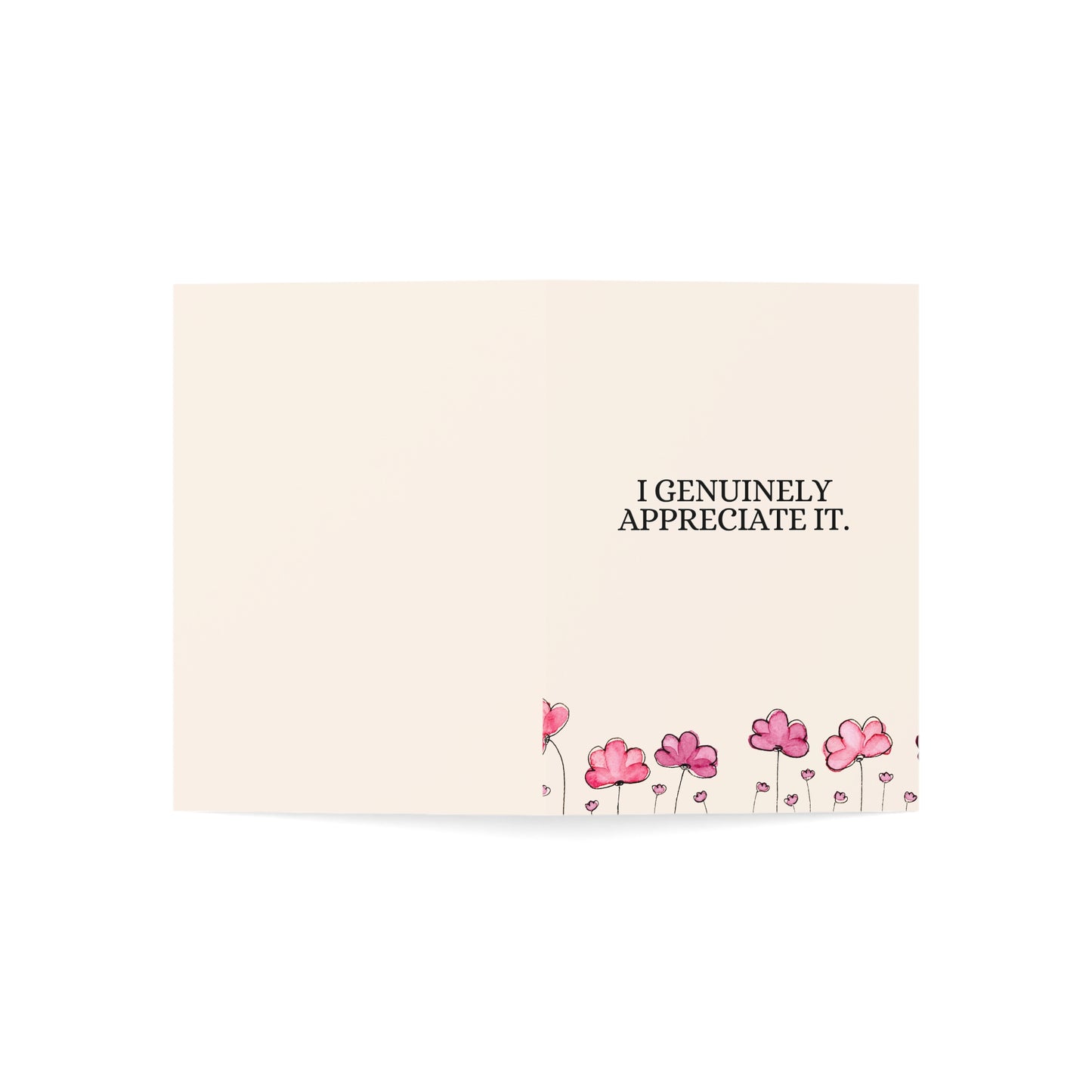 I genuinely appreciate it. | Which is annoying for both of us. | Thank You Card