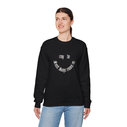 Crewneck Sweatshirt “maybe almost always means no” Minimalist Positive Quote