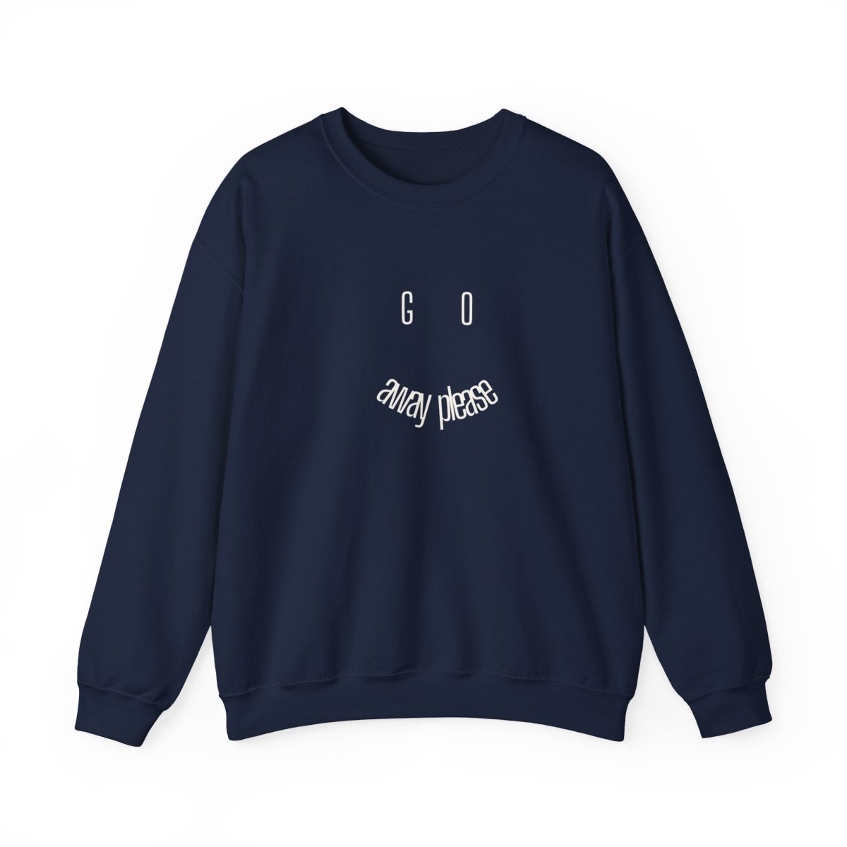 Crewneck Sweatshirt — "Go Away Please" Minimalist Graphic