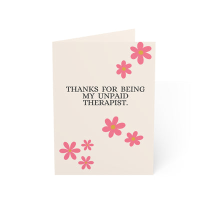 Thanks for being my unpaid therapist. | Thank You Card