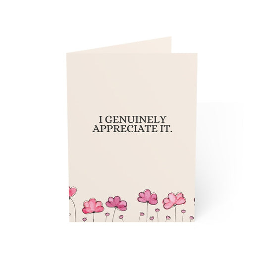 I genuinely appreciate it. | Which is annoying for both of us. | Thank You Card