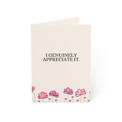 I genuinely appreciate it. | Which is annoying for both of us. | Thank You Card