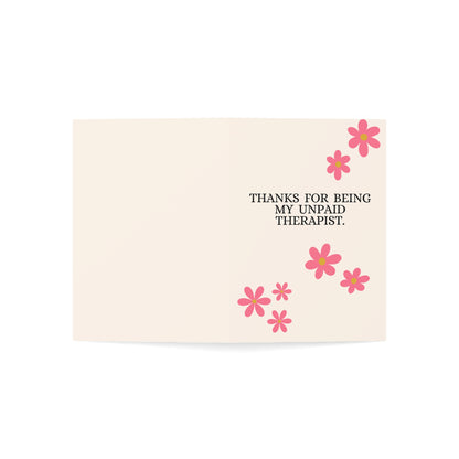 Thanks for being my unpaid therapist. | Thank You Card