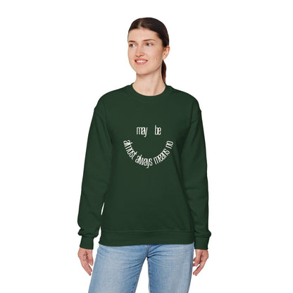 Crewneck Sweatshirt “maybe almost always means no” Minimalist Positive Quote